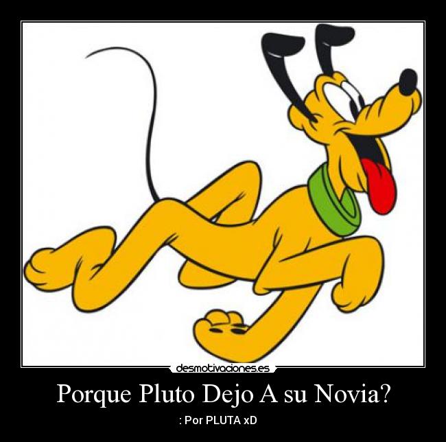 Porque Pluto Dejo A su Novia? - : Por PLUTA xD