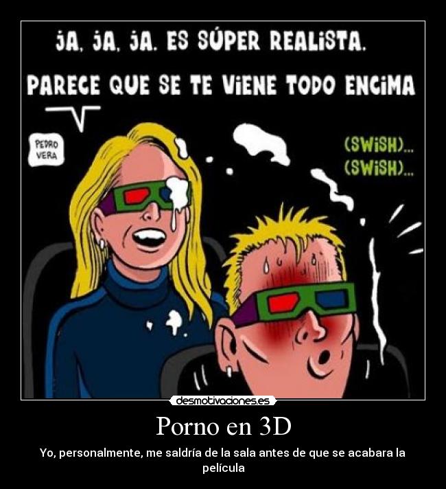 Porno en 3D - Yo, personalmente, me saldría de la sala antes de que se acabara la película