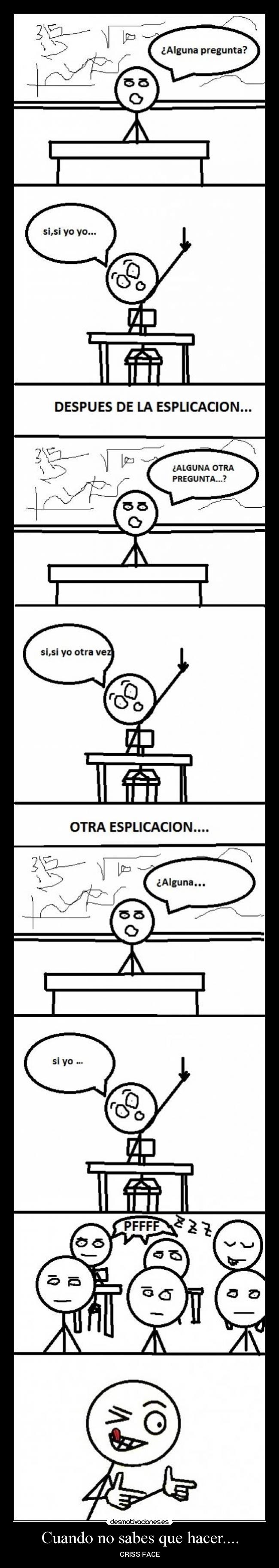 Cuando no sabes que hacer.... - CRISS FACE