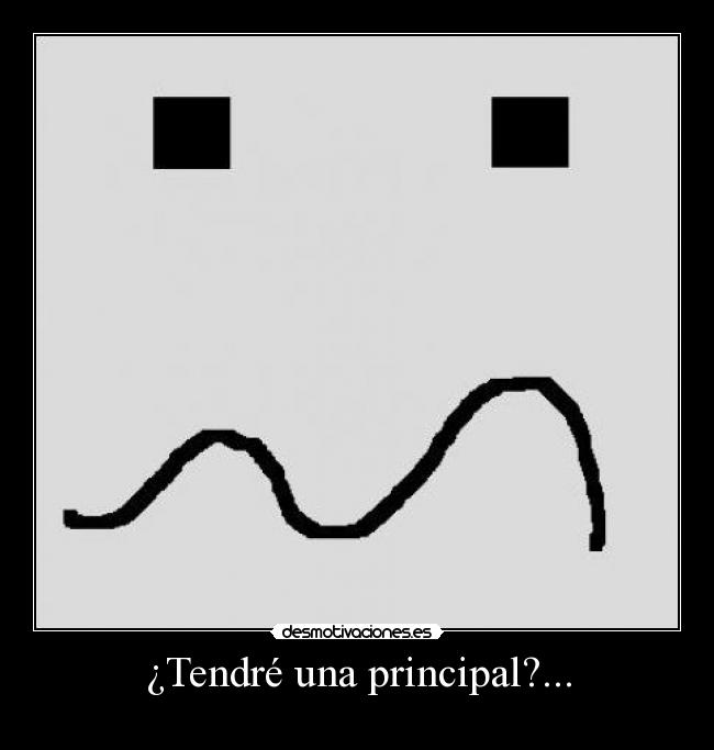 ¿Tendré una principal?... - 