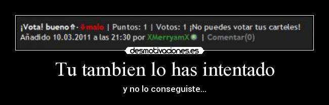 Tu tambien lo has intentado -