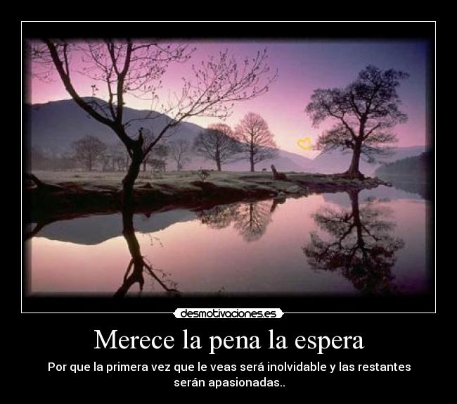 Merece la pena la espera -