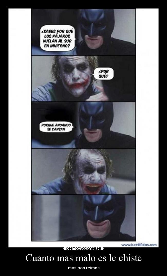 Cuanto mas malo es le chiste -