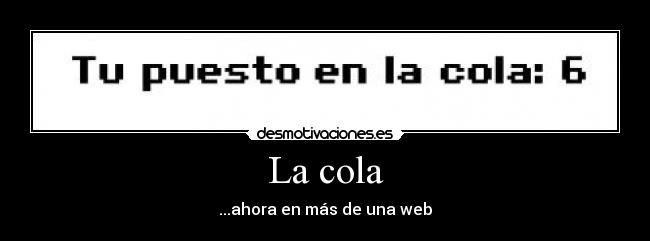 La cola - ...ahora en más de una web