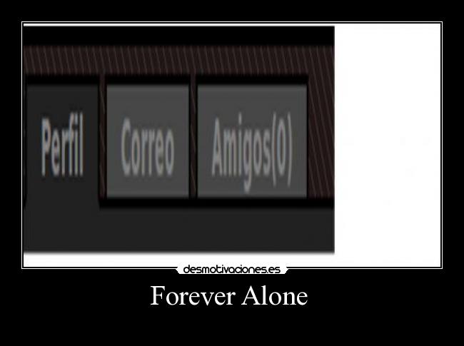 Forever Alone  - 