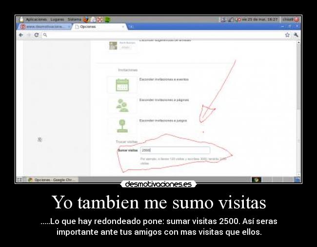 Yo tambien me sumo visitas - .....Lo que hay redondeado pone: sumar visitas 2500. Así seras
importante ante tus amigos con mas visitas que ellos.