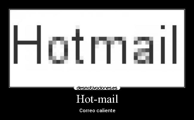 Hot-mail - Correo caliente