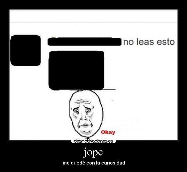 jope - me quedé con la curiosidad