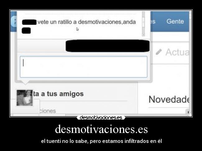 desmotivaciones.es - el tuenti no lo sabe, pero estamos infiltrados en él