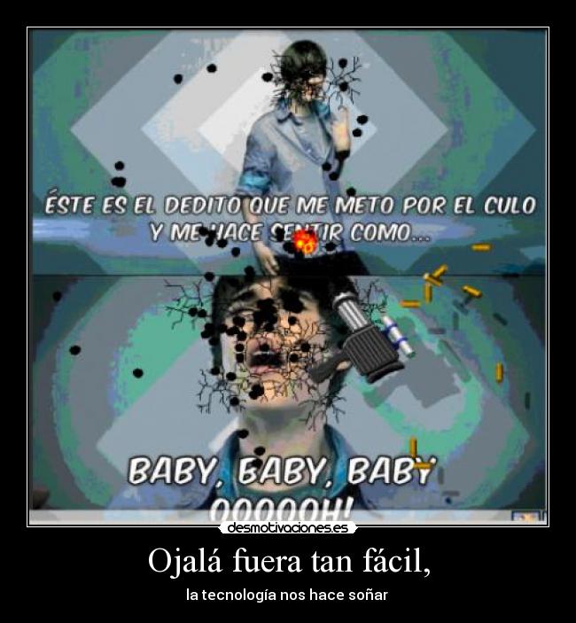 Ojalá fuera tan fácil, - la tecnología nos hace soñar