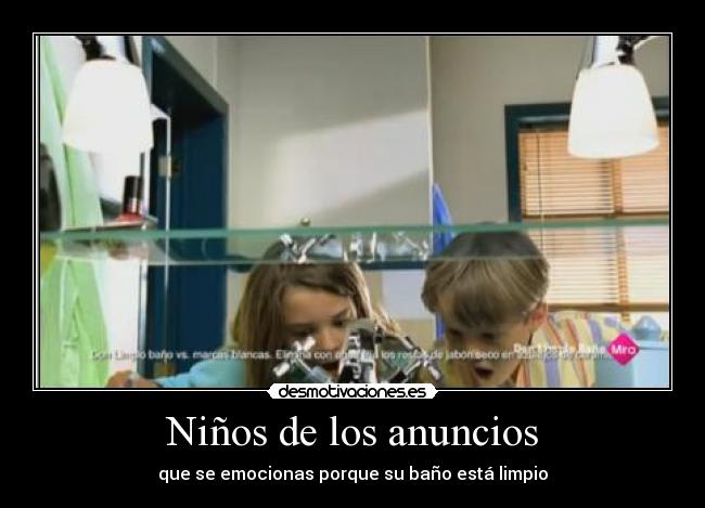 Niños de los anuncios - que se emocionas porque su baño está limpio