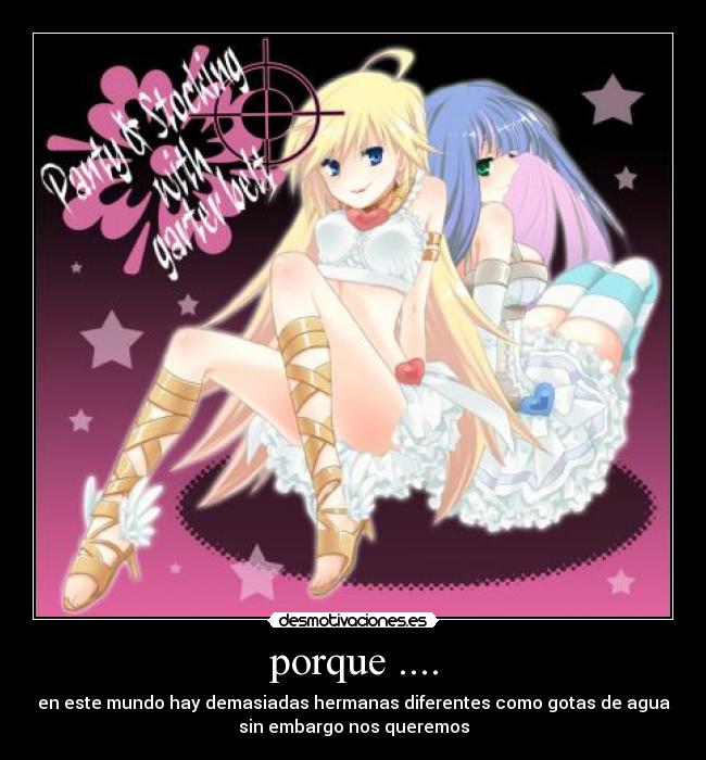 porque .... - en este mundo hay demasiadas hermanas diferentes como gotas de agua
sin embargo nos queremos