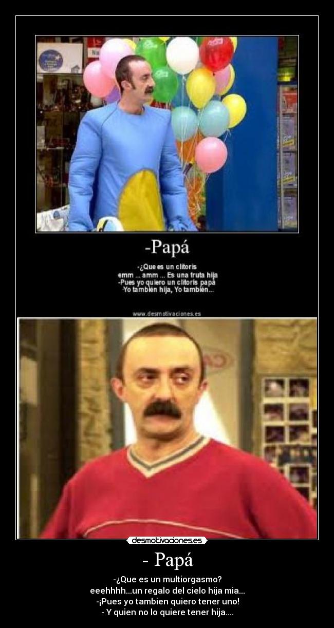 - Papá -