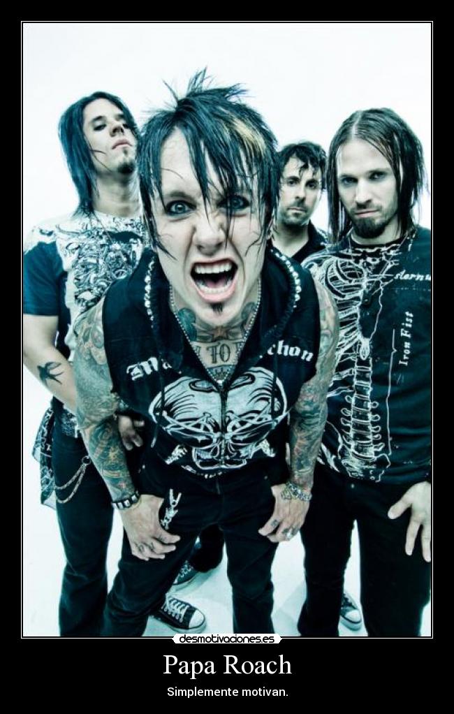 Papa Roach - Simplemente motivan.