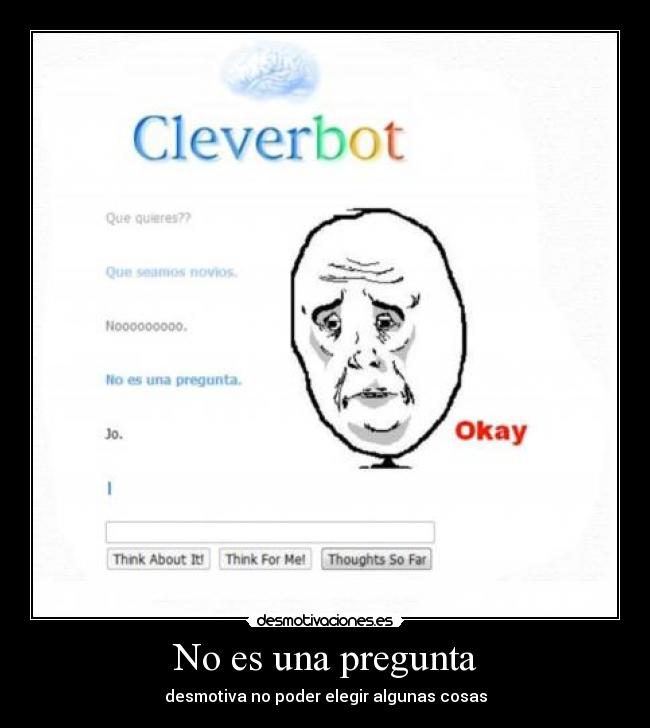 No es una pregunta - desmotiva no poder elegir algunas cosas