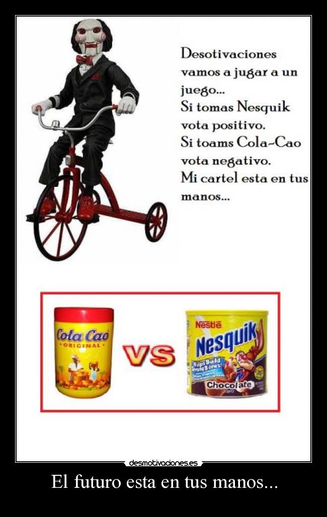 carteles saw nesquikcola-caofuturotus manosun juego desmotivaciones