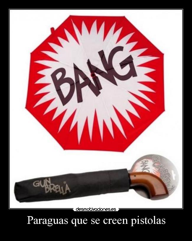 Paraguas que se creen pistolas -