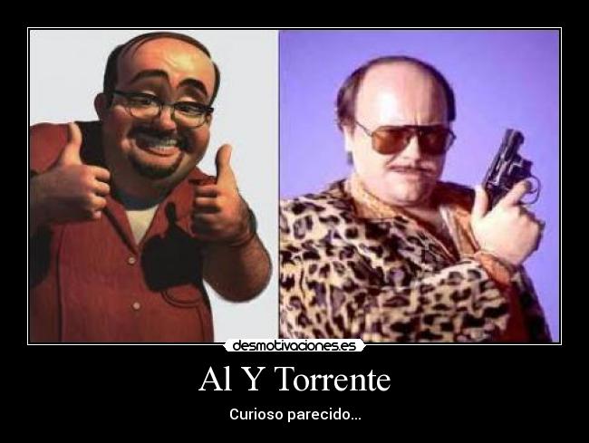 Al Y Torrente - Curioso parecido...