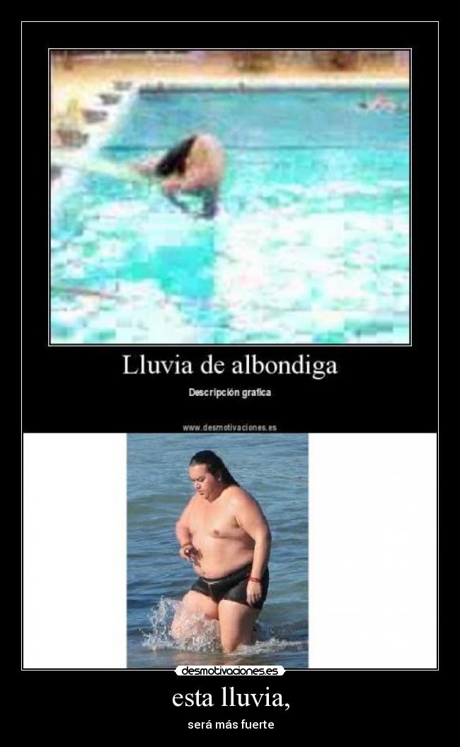 esta lluvia, -