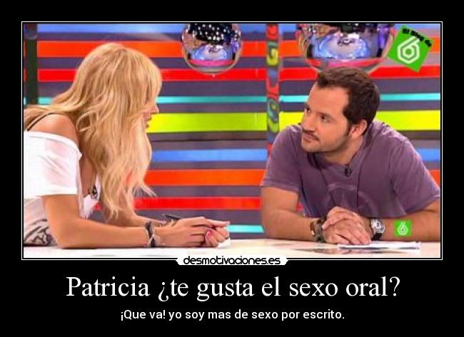Patricia ¿te gusta el sexo oral? - 