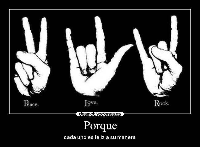 Porque - cada uno es feliz a su manera