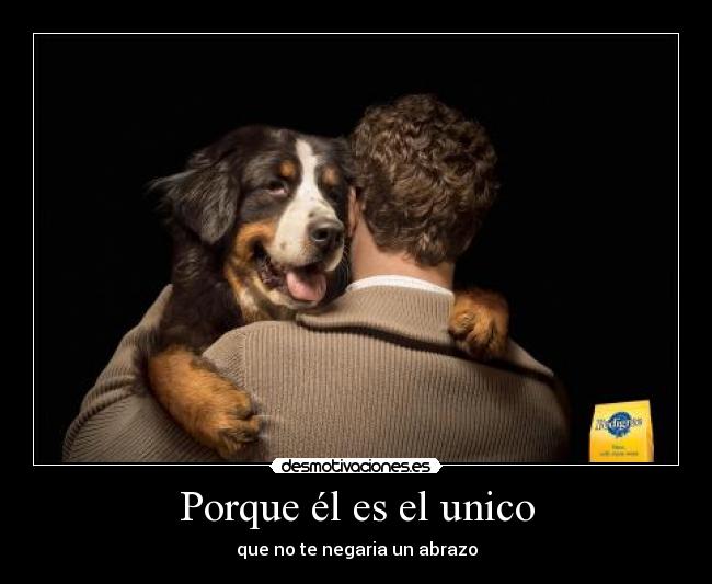 Porque él es el unico -