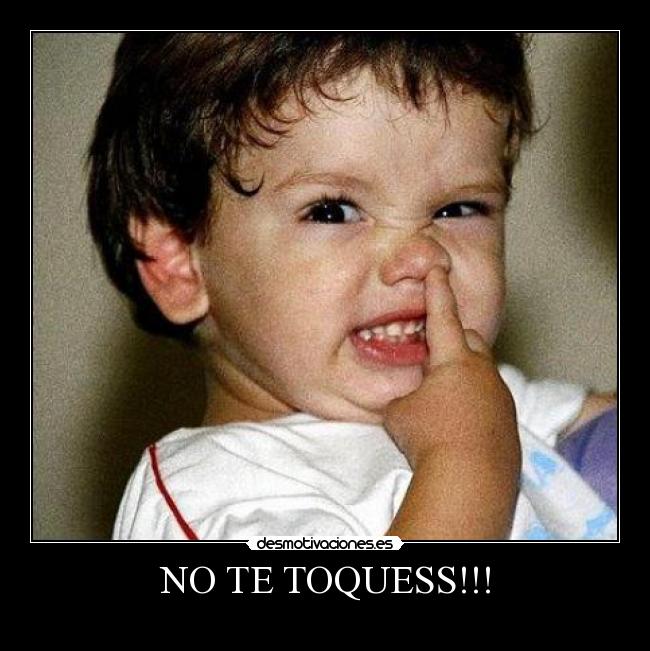 NO TE TOQUESS!!! - 