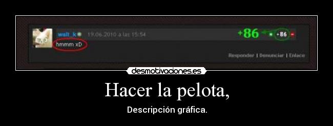 Hacer la pelota, - Descripción gráfica.