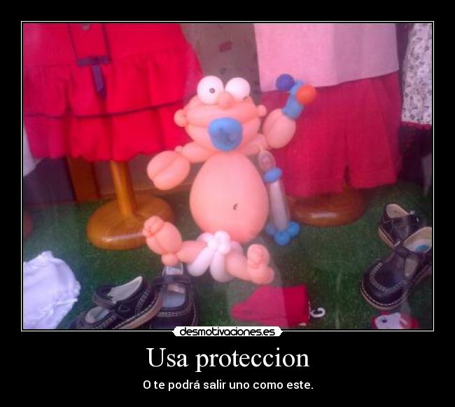 Usa proteccion - O te podrá salir uno como este.