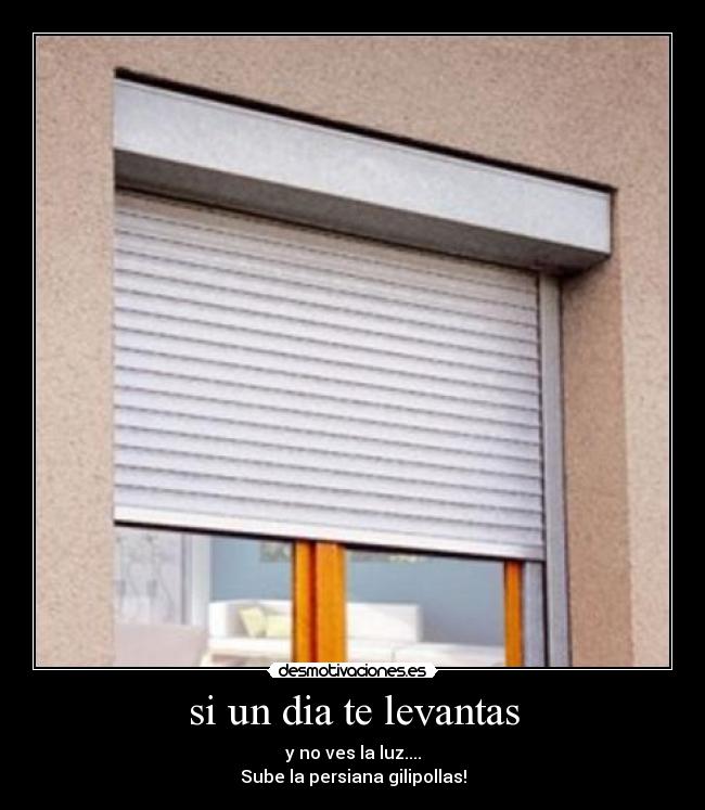 si un dia te levantas -