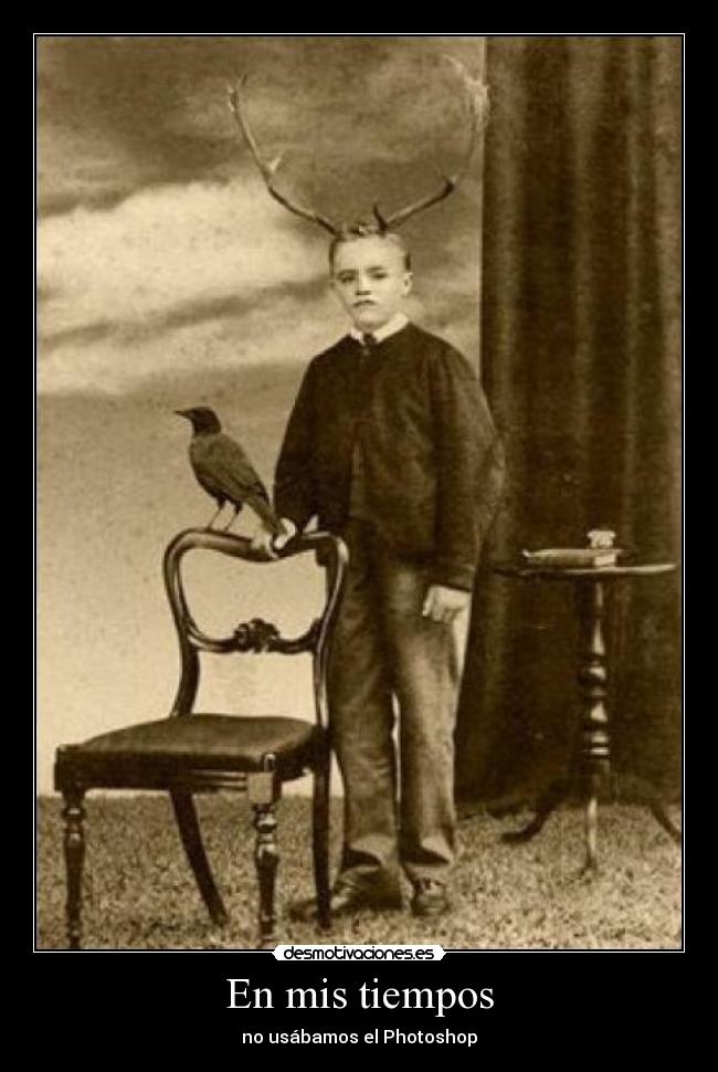 En mis tiempos - no usábamos el Photoshop