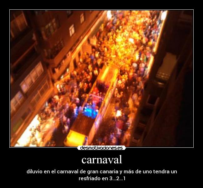 carnaval - diluvio en el carnaval de gran canaria y más de uno tendra un resfriado en 3...2...1