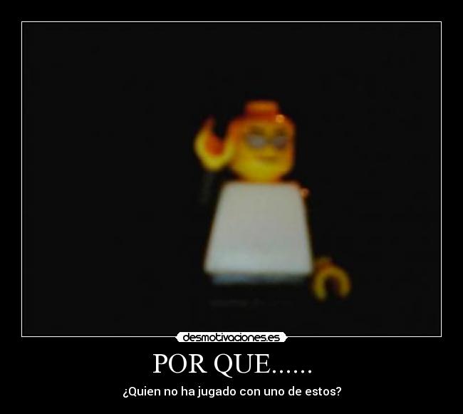 POR QUE...... - ¿Quien no ha jugado con uno de estos?