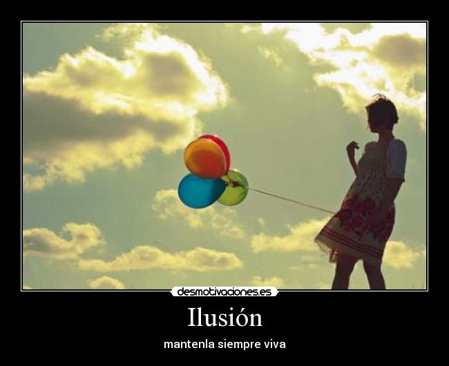 Ilusión - mantenla siempre viva