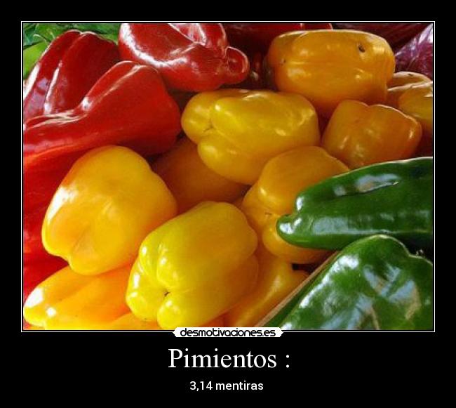 Pimientos : - 3,14 mentiras