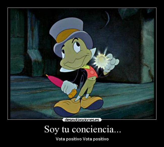 Soy tu conciencia... -