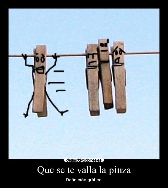 Que se te valla la pinza - 