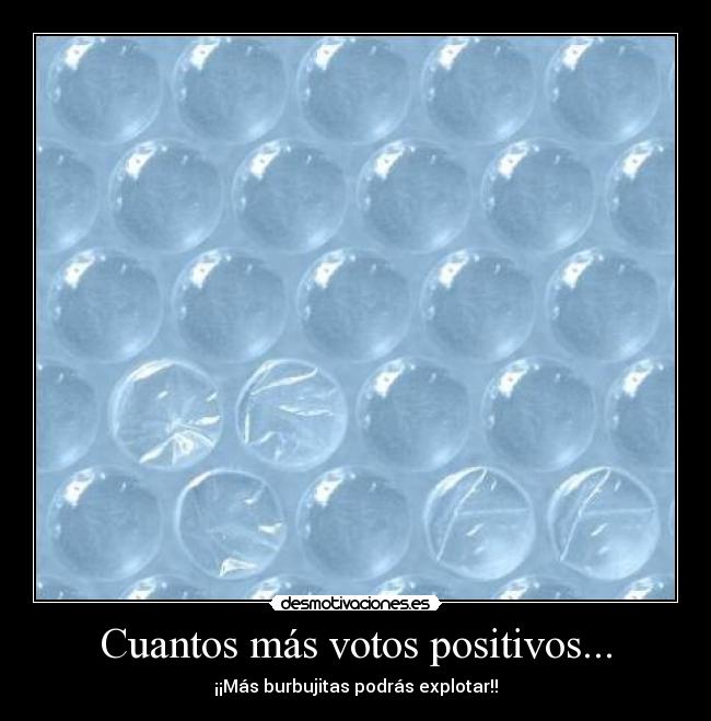 Cuantos más votos positivos... -
