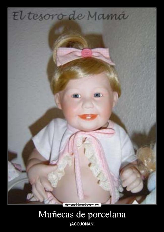 Muñecas de porcelana - ¡ACOJONAN!