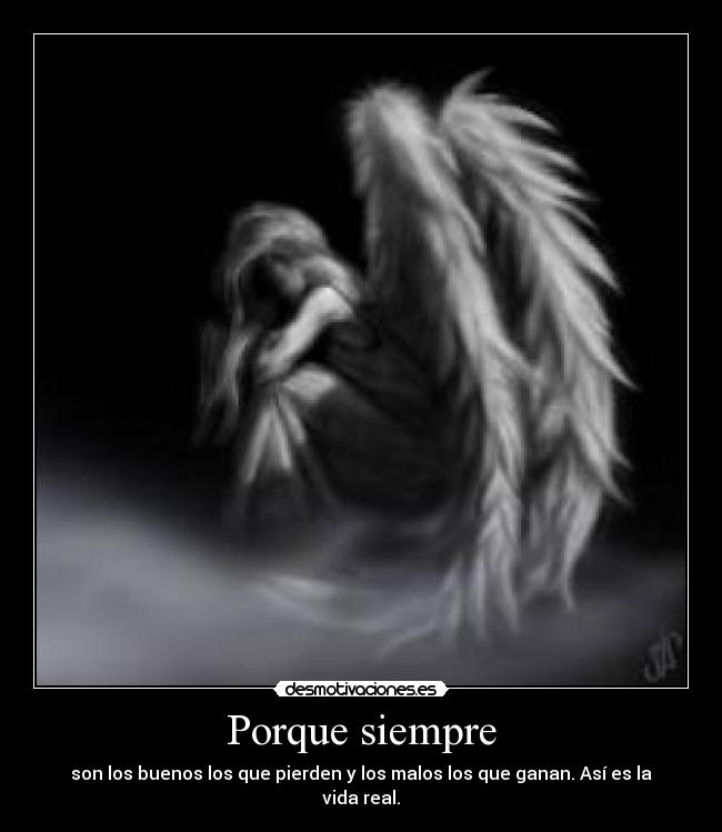 carteles porque siempre buenos pierden malos ganan asi vida real desmotivaciones