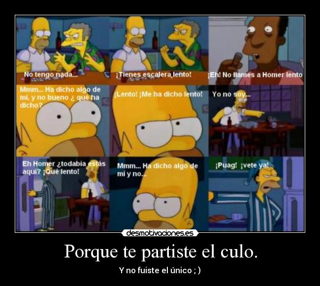 Porque te partiste el culo. - 