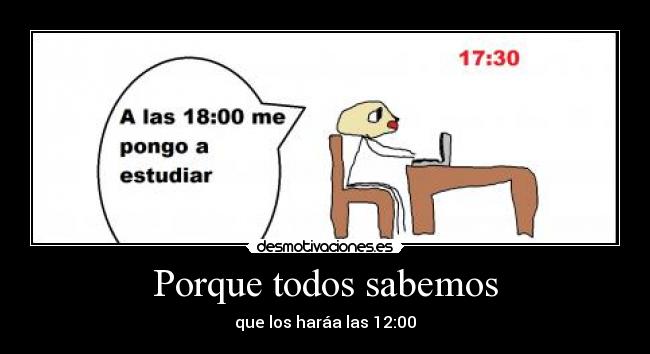 Porque todos sabemos - que los haráa las 12:00