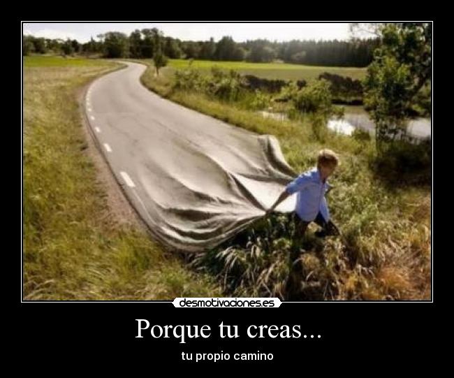 Porque tu creas... -