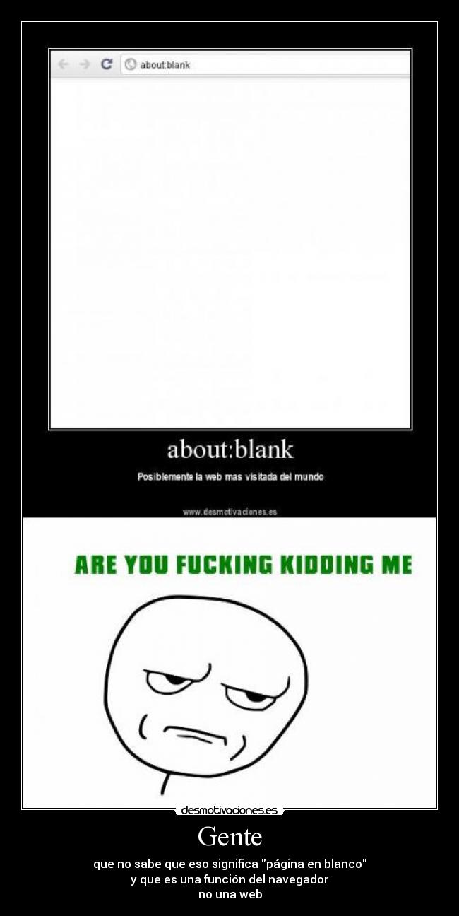 Gente - que no sabe que eso significa página en blanco
y que es una función del navegador
no una web