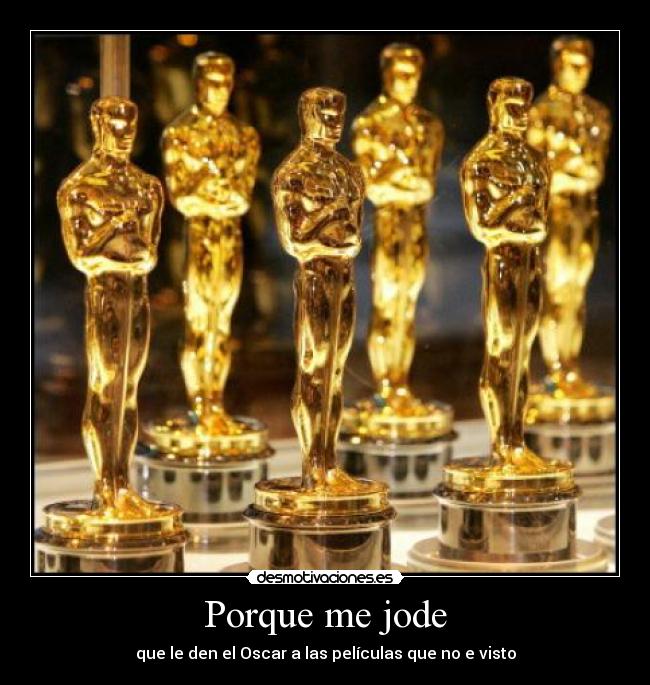 Porque me jode - que le den el Oscar a las películas que no e visto