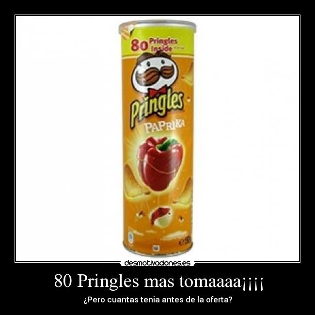 80 Pringles mas tomaaaa¡¡¡¡ -