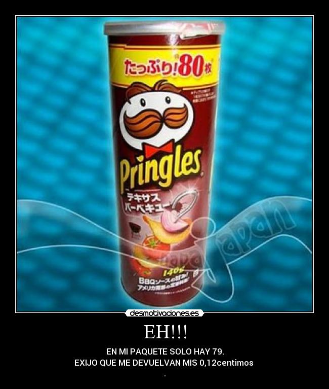 EH!!! - EN MI PAQUETE SOLO HAY 79.
EXIJO QUE ME DEVUELVAN MIS 0,12centimos
.