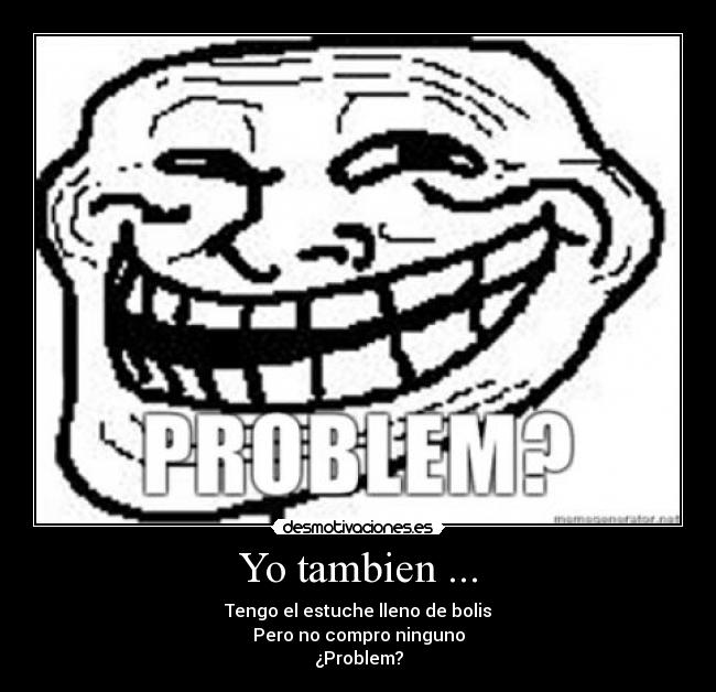 Yo tambien ... -
