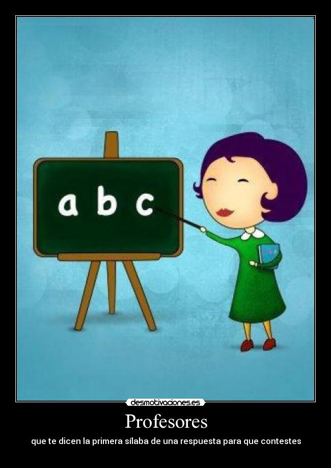 carteles profesores que dicen primera silaba una respuesta para que les contestes desmotivaciones