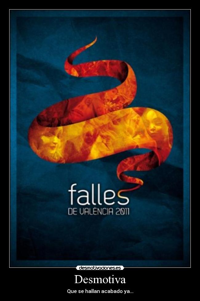 Desmotiva - Que se hallan acabado ya...